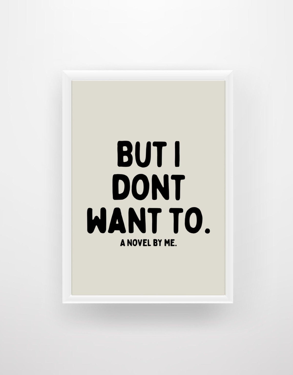 But I Don’t Want To.