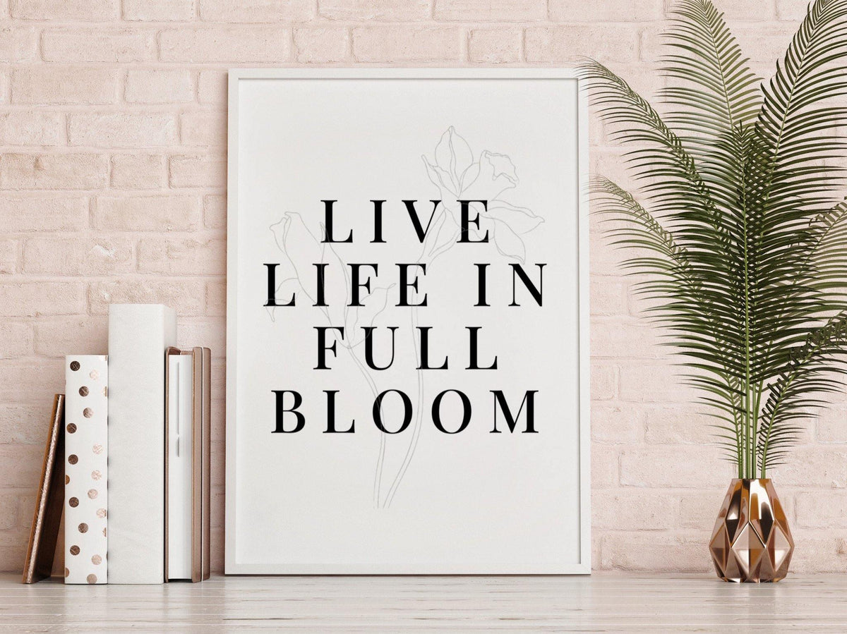 ‘Live life in full bloom’ Quote Print-Chic Prints