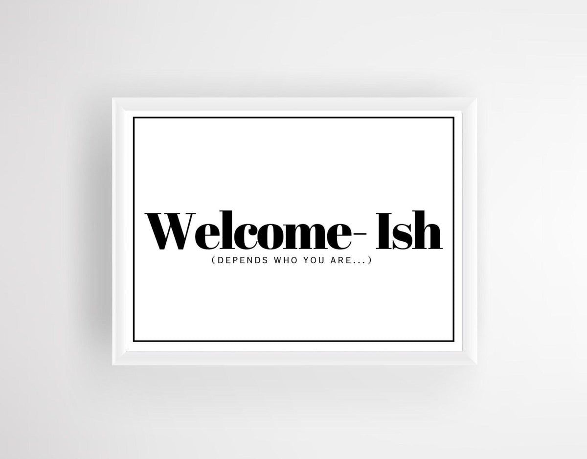 Welcome-Ish - Chic Prints