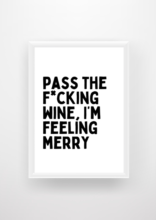 Pass The F*cking Wine, I'm Feeling Merry