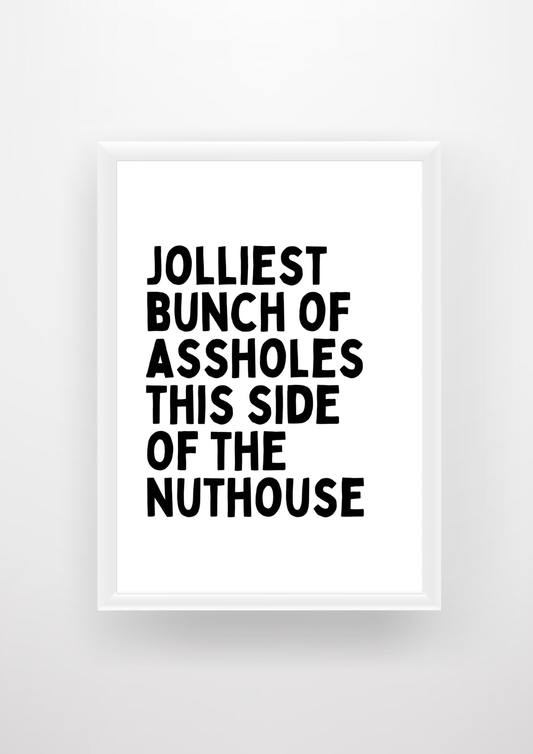 Jolliest Bunch Of Assholes This Side Of The Nuthouse