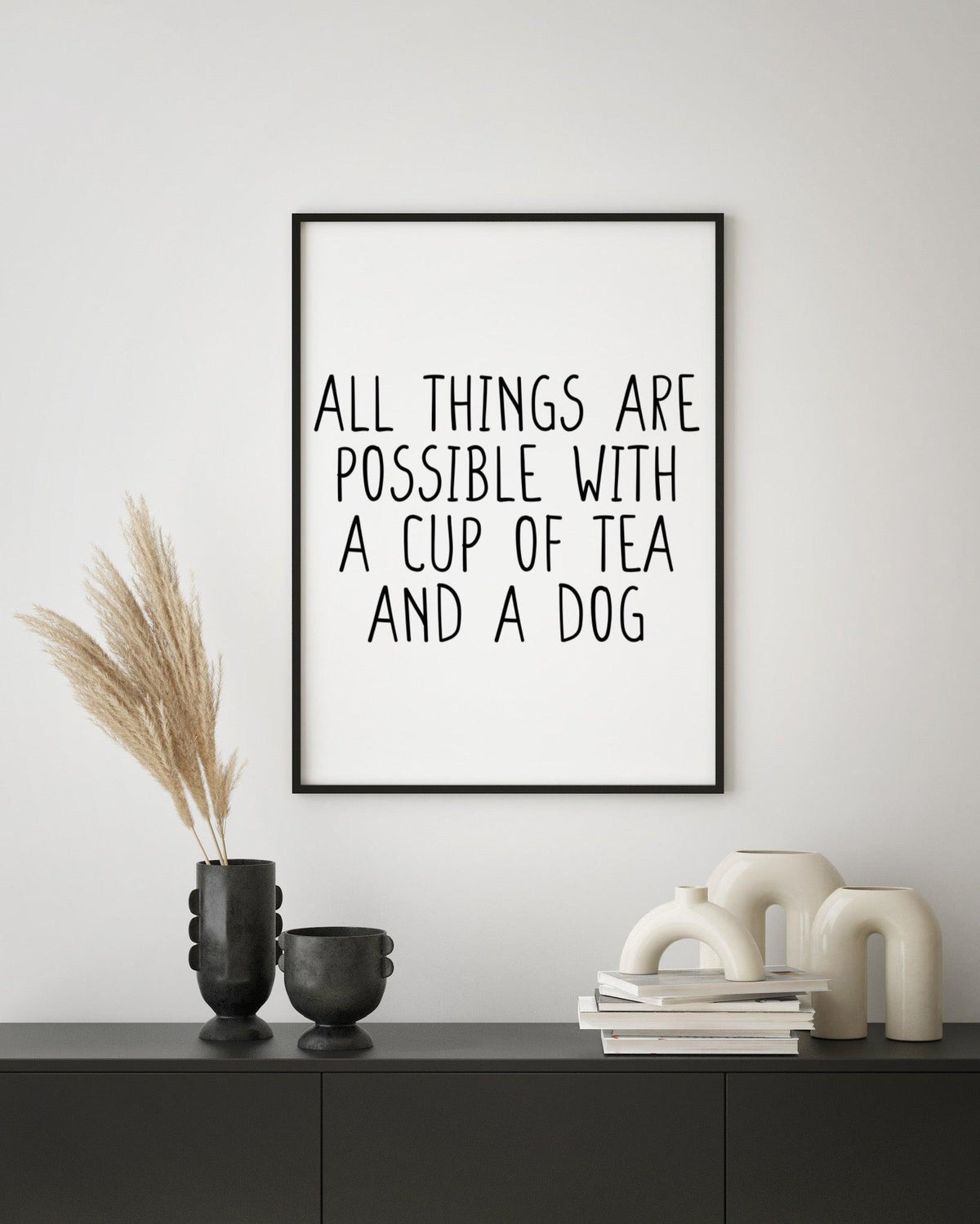 All things are possible with a cup of tea and a dog - Chic Prints