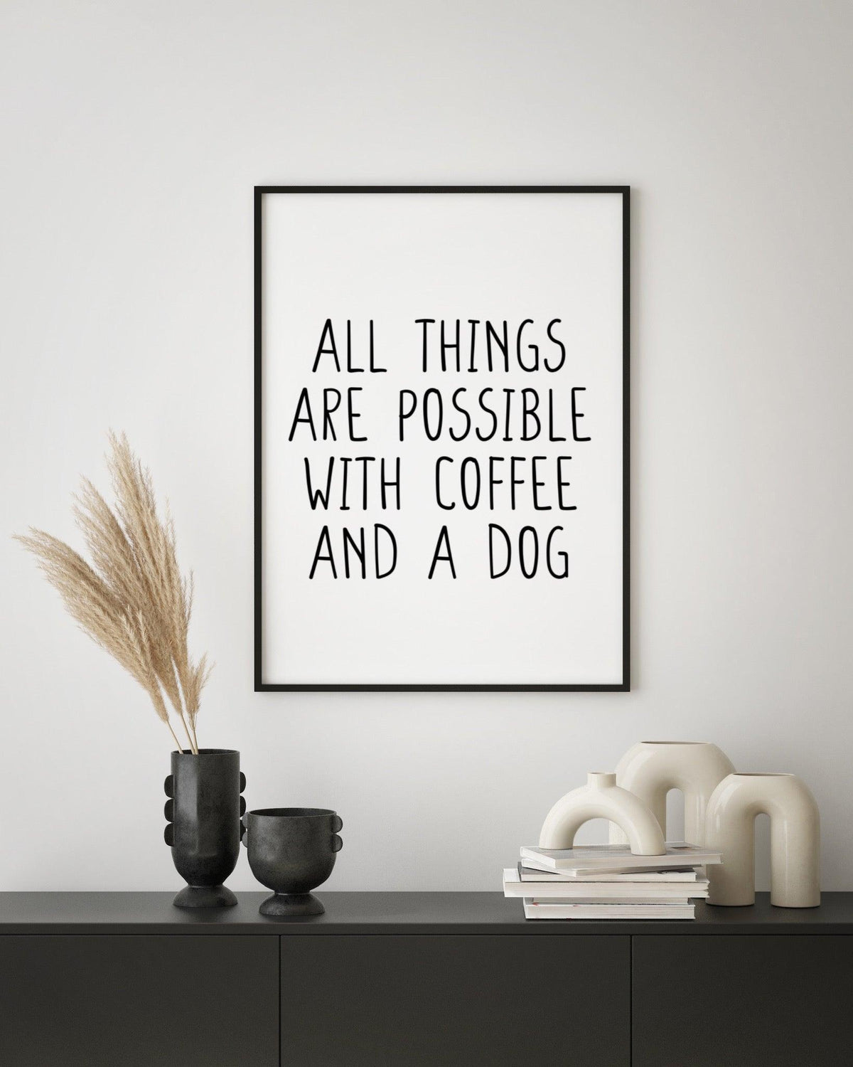 All things are possible with coffee and a dog - Chic Prints
