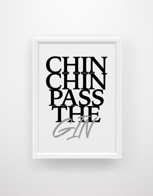 Chin Chin Pass the Gin - Quote Print - Chic Prints