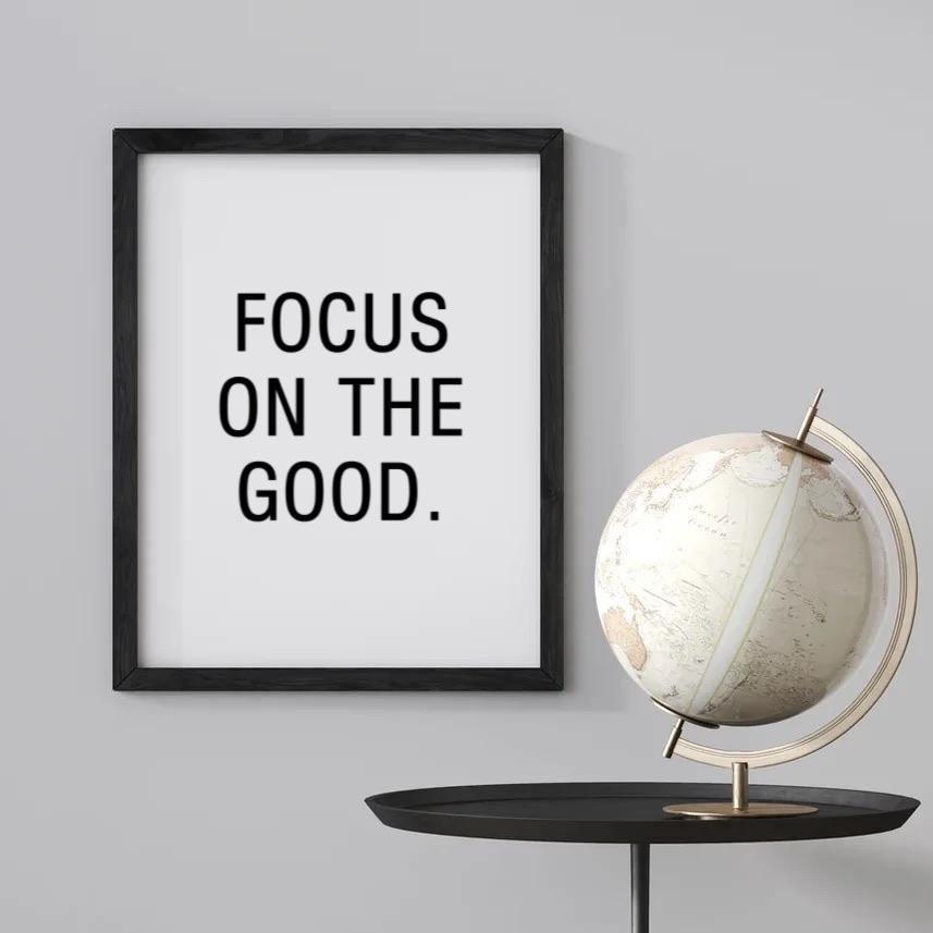 Focus on the good-Chic Prints