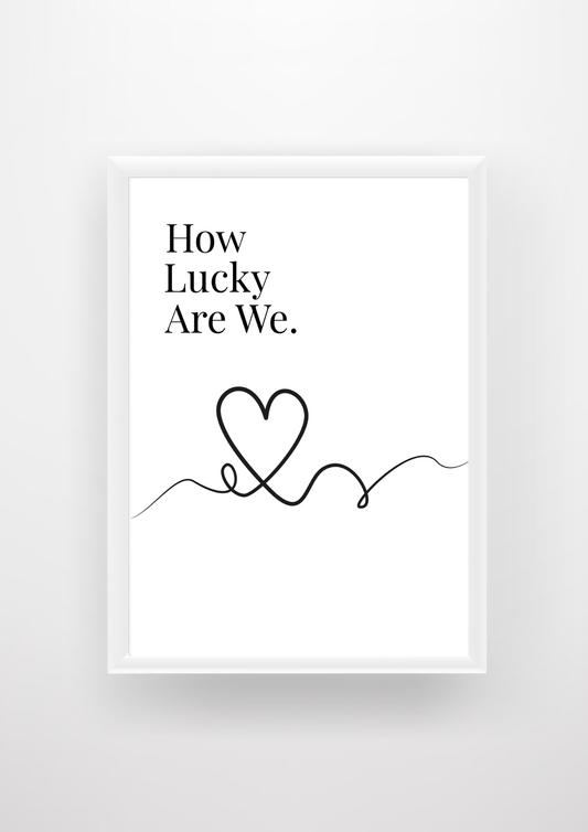 How Lucky Are We.
