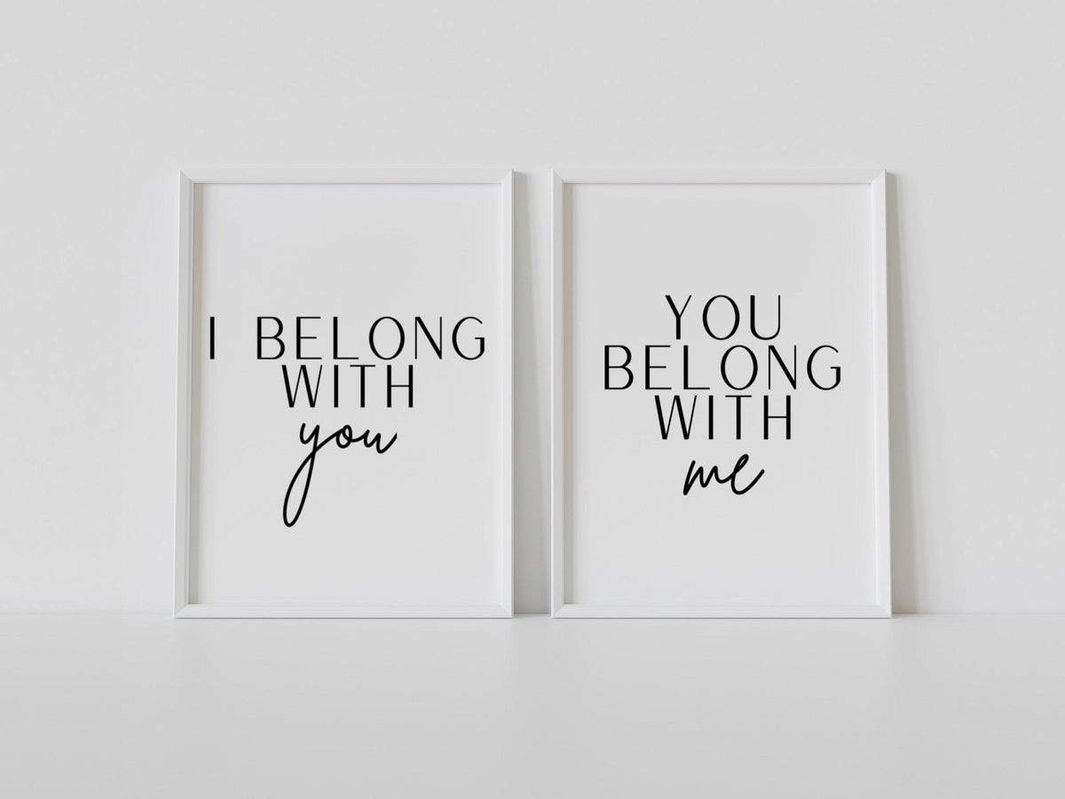 I belong with you, you belong with me - Chic Prints