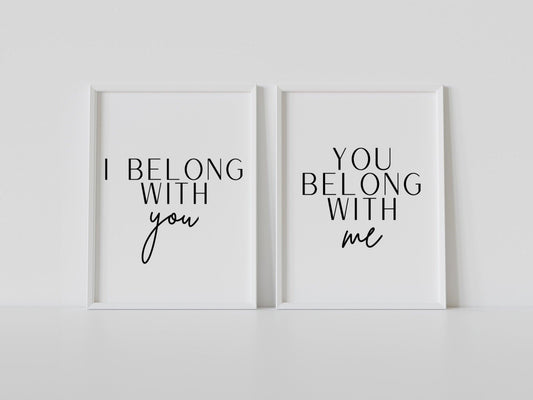 I belong with you, you belong with me - Chic Prints
