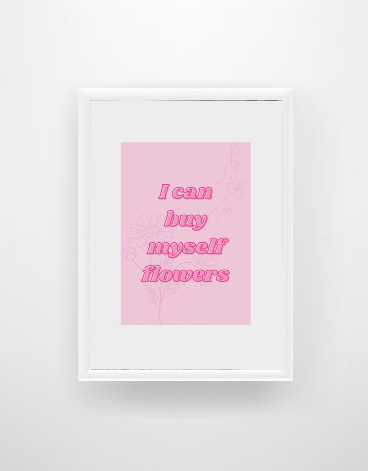 I can buy myself Flowers. - Chic Prints