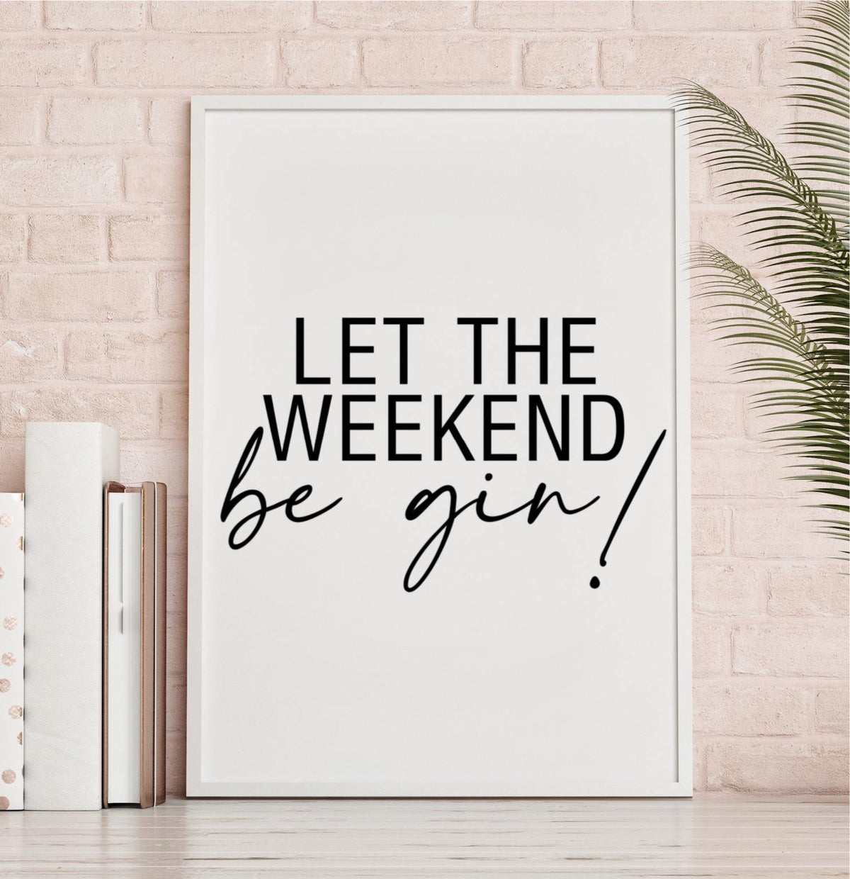 'Let the weekend be-gin' - Quote Print-Chic Prints