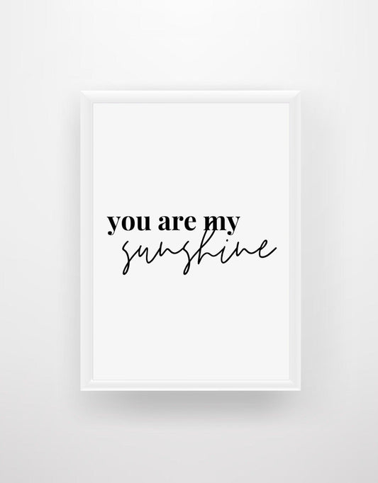 You are my Sunshine - Chic Prints
