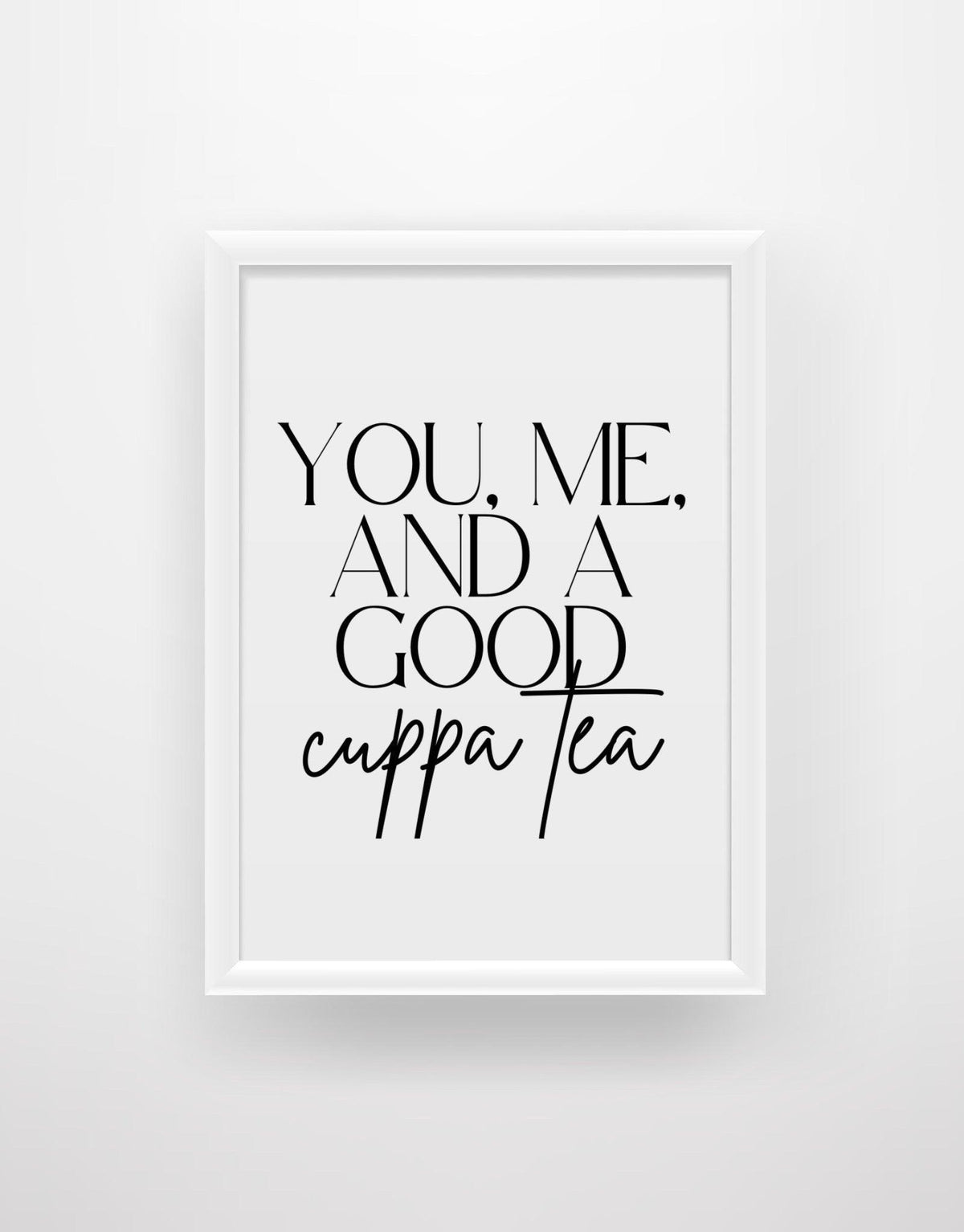 You, me, and a good cuppa tea - Chic Prints