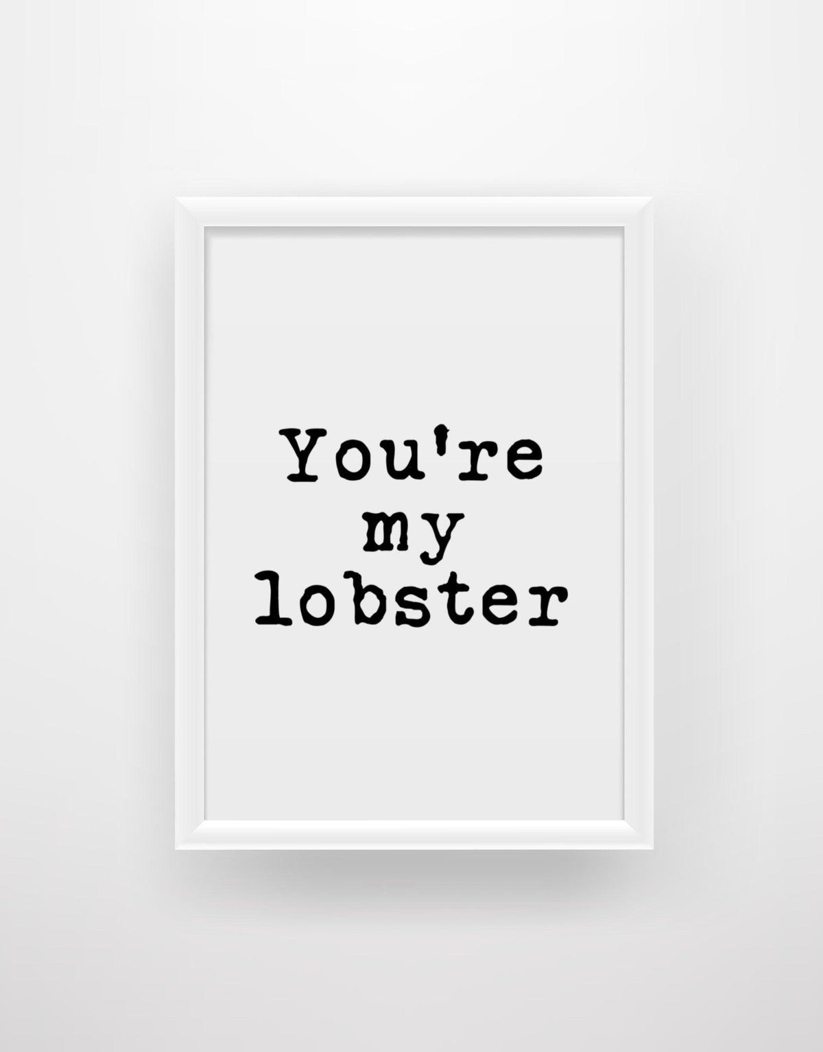 You’re my lobster - Chic Prints